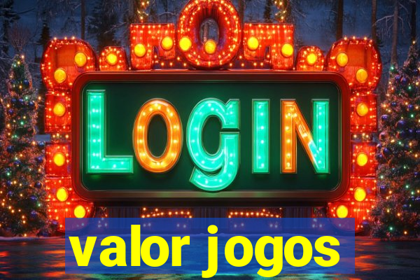 valor jogos