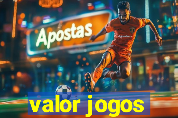 valor jogos