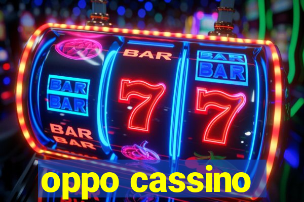 oppo cassino