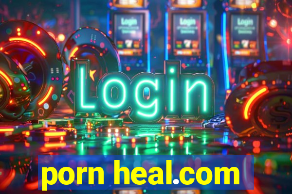 porn heal.com