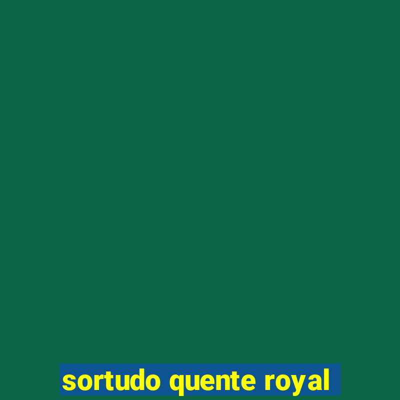 sortudo quente royal