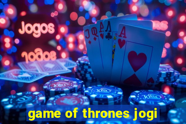 game of thrones jogi