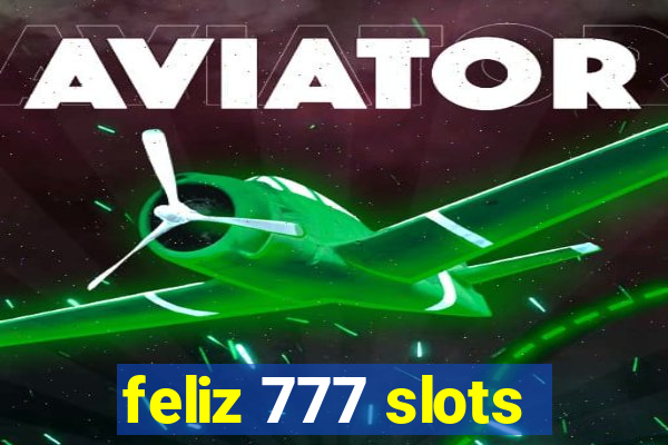 feliz 777 slots