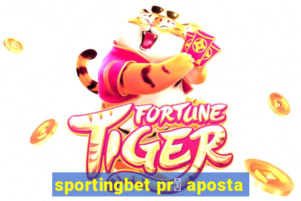 sportingbet pr茅 aposta