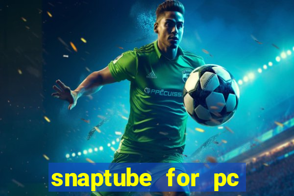 snaptube for pc windows 7