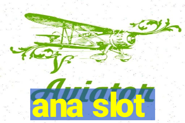 ana slot