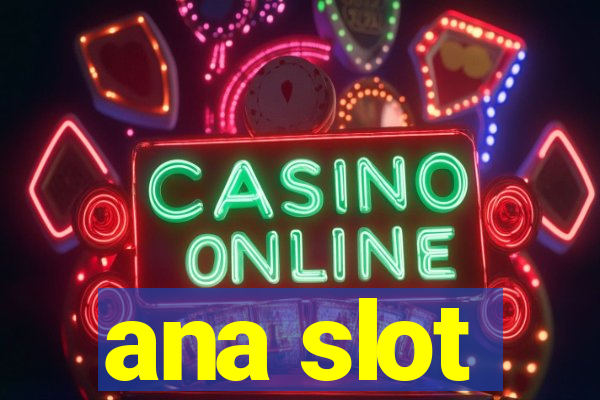 ana slot