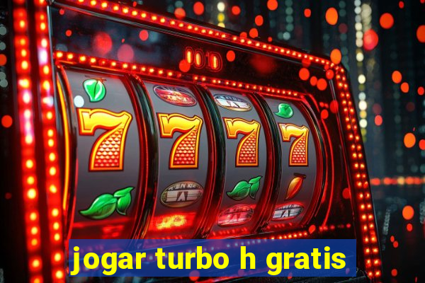 jogar turbo h gratis