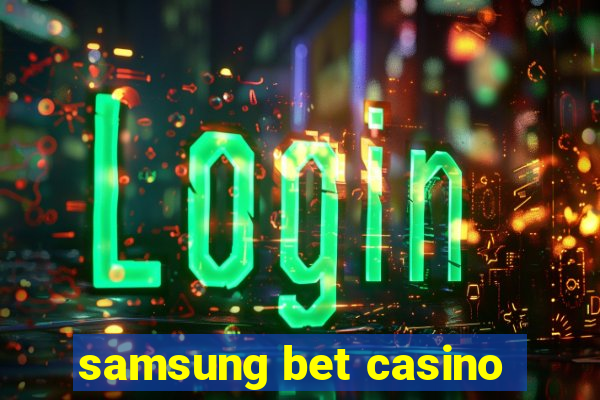 samsung bet casino