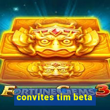 convites tim beta