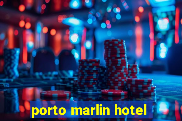 porto marlin hotel