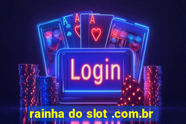 rainha do slot .com.br