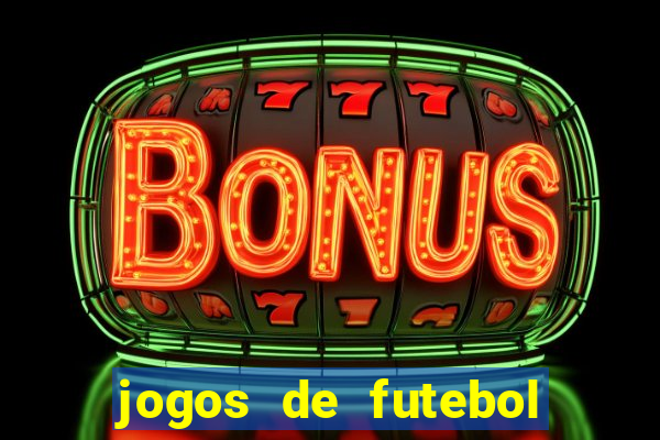 jogos de futebol os melhores