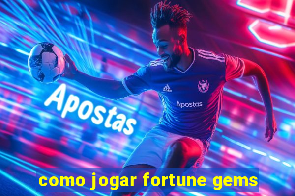 como jogar fortune gems