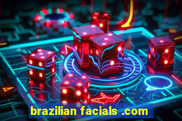 brazilian facials .com