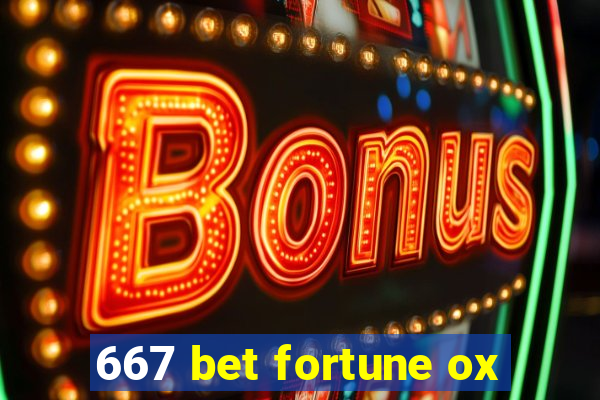 667 bet fortune ox