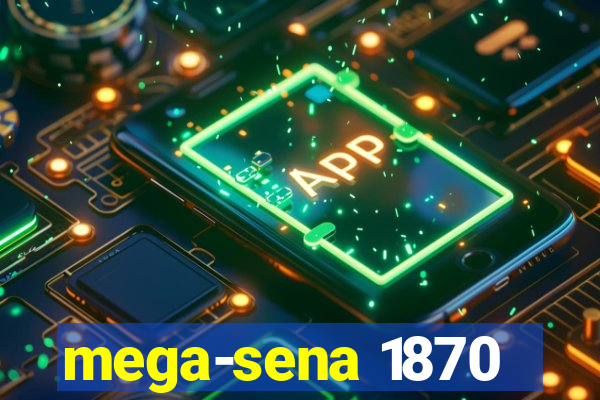 mega-sena 1870