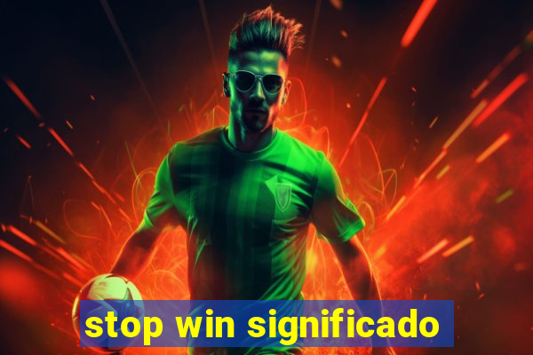 stop win significado