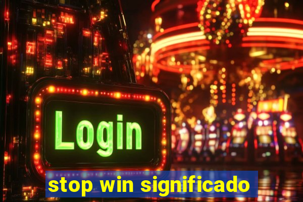 stop win significado