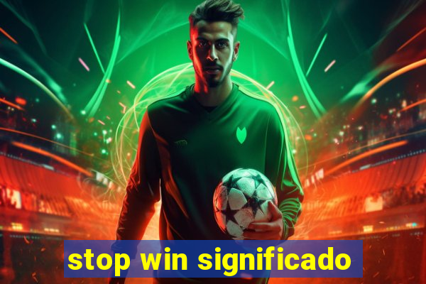 stop win significado