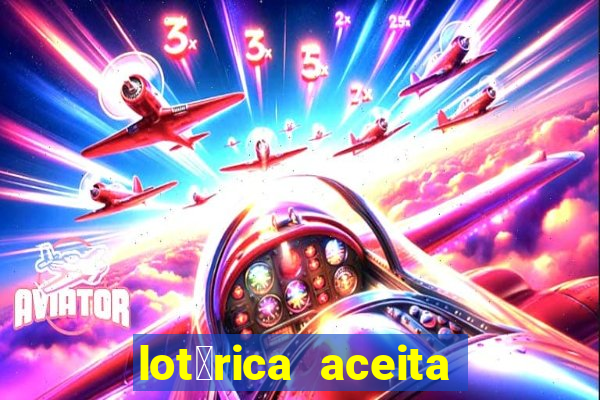 lot茅rica aceita pix para jogos