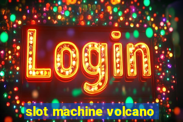 slot machine volcano