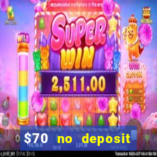 $70 no deposit casino bonus