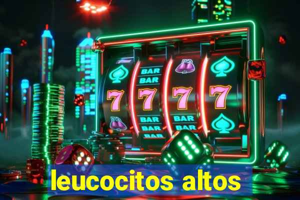 leucocitos altos