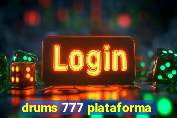 drums 777 plataforma