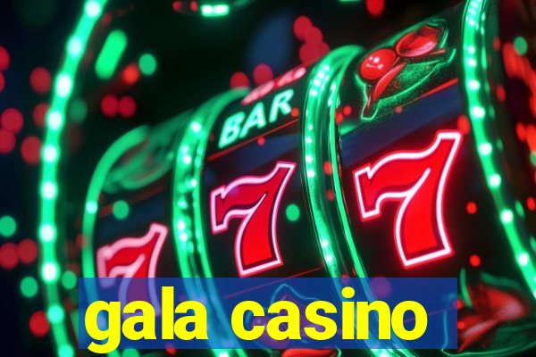 gala casino