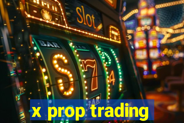 x prop trading