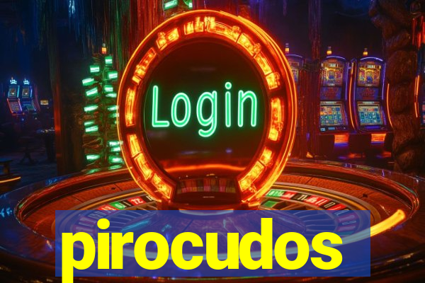 pirocudos