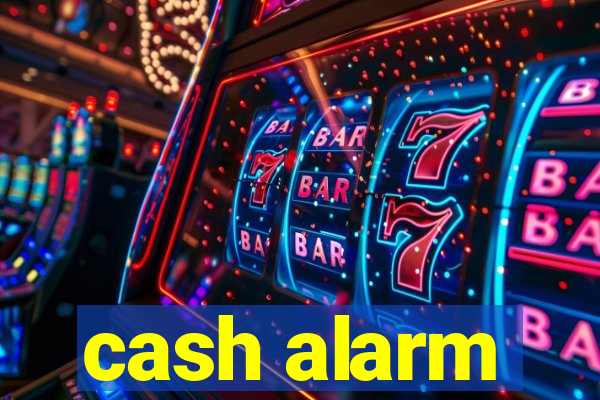 cash alarm