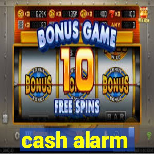 cash alarm