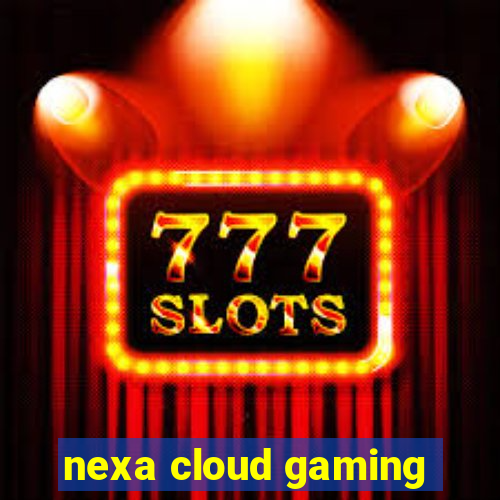 nexa cloud gaming