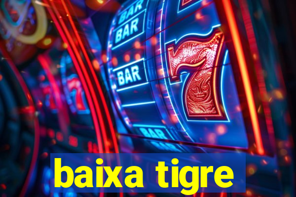 baixa tigre