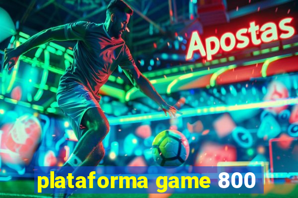 plataforma game 800