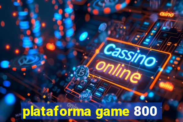 plataforma game 800