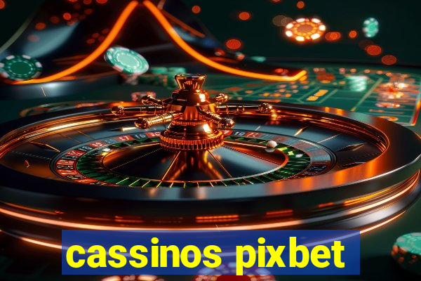 cassinos pixbet