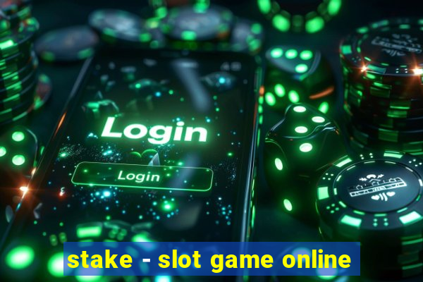 stake - slot game online