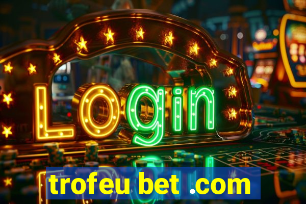 trofeu bet .com