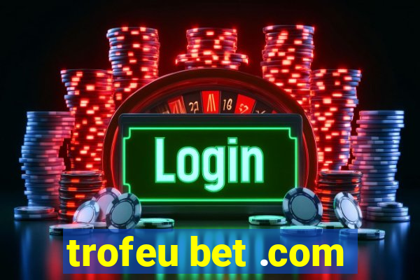 trofeu bet .com