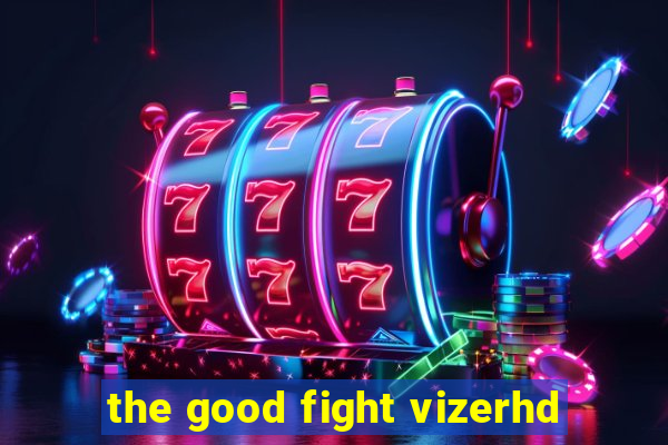 the good fight vizerhd