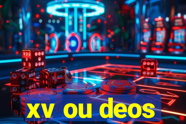 xv ou deos