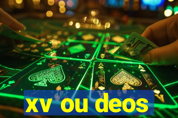 xv ou deos