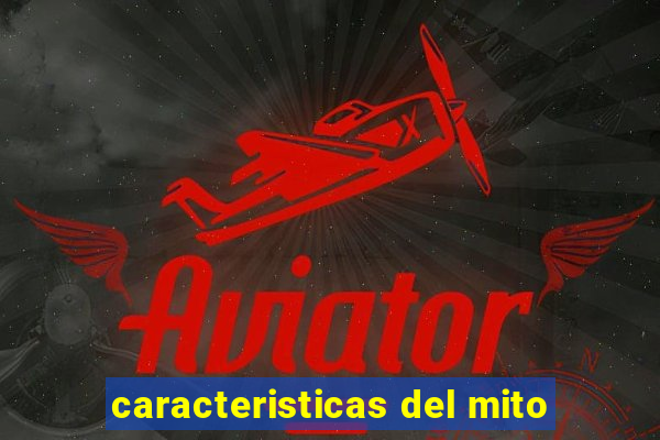 caracteristicas del mito