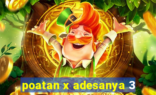 poatan x adesanya 3