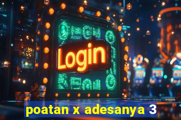 poatan x adesanya 3