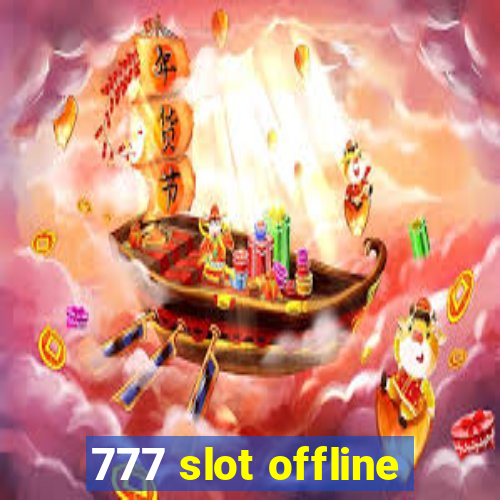 777 slot offline