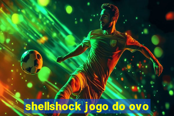 shellshock jogo do ovo